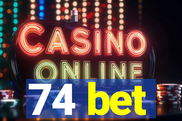 74 bet